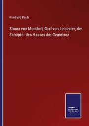 Cover von Simon von Montfort, Graf von Leicester, der Schöpfer des Hauses der Gemeinen