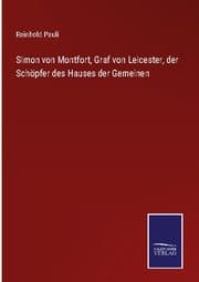 Cover von Simon von Montfort, Graf von Leicester, der Schöpfer des Hauses der Gemeinen