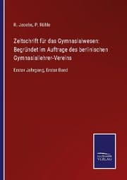 Cover von Zeitschrift für das Gymnasialwesen: Begründet im Auftrage des berlinischen Gymnasiallehrer-Vereins