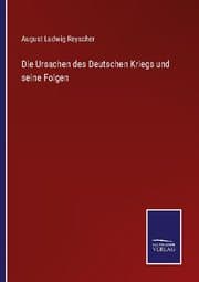 Cover von Die Ursachen des Deutschen Kriegs und seine Folgen