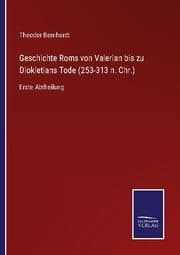 Cover von Geschichte Roms von Valerian bis zu Diokletians Tode (253-313 n. Chr.)