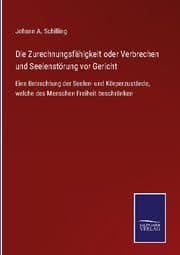Cover von Die Zurechnungsfähigkeit oder Verbrechen und Seelenstörung vor Gericht
