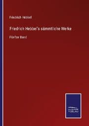 Cover von Friedrich Hebbel's sämmtliche Werke