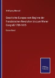Cover von Geschichte Europas vom Beginne der französischen Revolution bis zum Wiener Congreß 1789-1815