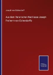 Cover von Aus dem literarischen Nachlasse Joseph Freiherrn von Eichendorffs