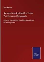 Cover von Die botanische Systematik in ihrem Verhältniss zur Morphologie