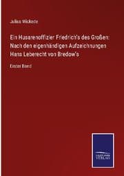 Cover von Ein Husarenoffizier Friedrich's des Großen: Nach den eigenhändigen Aufzeichnungen Hans Leberecht von Bredow's