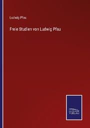 Cover von Freie Studien von Ludwig Pfau