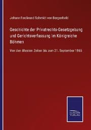 Cover von Geschichte der Privatrechts-Gesetzgebung und Gerichtsverfassung im Königreiche Böhmen