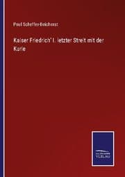 Cover von Kaiser Friedrich' I. letzter Streit mit der Kurie