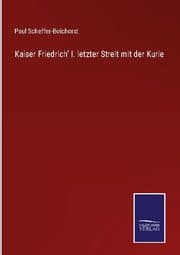 Cover von Kaiser Friedrich' I. letzter Streit mit der Kurie