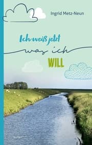 Cover von Ich weiß jetzt, was ich will