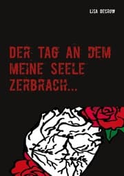 Cover von Der Tag an dem meine Seele zerbrach...