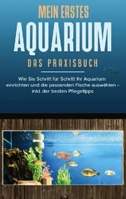 Cover von Mein erstes Aquarium - Das Praxisbuch