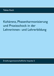 Cover von Kohärenz, Phasenharmonisierung und Praxisschock in der Lehrerinnen- und Lehrerbildung