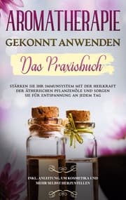 Cover von Aromatherapie gekonnt anwenden - Das Praxisbuch