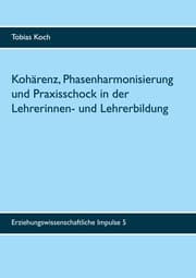 Cover von Kohärenz, Phasenharmonisierung und Praxisschock in der Lehrerinnen- und Lehrerbildung