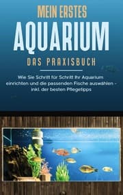 Cover von Mein erstes Aquarium - Das Praxisbuch