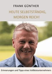 Cover von Heute selbstständig, morgen reich!