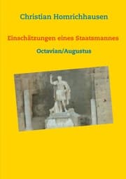 Cover von Einschätzungen eines Staatsmannes - Octavian/Augustus Selbstbild - Idealbild - Kritik