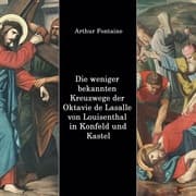 Cover von Die weniger bekannten Kreuzwege der Octavie de Lasalle von Louisenthal in den Kirchen von Konfeld und Kastel