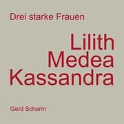 Cover von Drei starke Frauen - Lilith Medea Kassandra