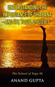 Cover von Understanding the Importance of Dharana and its Yogic Utilities