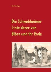 Cover von Die Schwebheimer Linie derer von Bibra und ihr Ende
