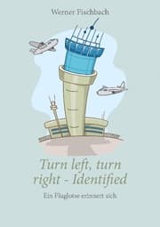 Cover von Turn left, turn right, identified - Ein Fluglotse erinnert sich