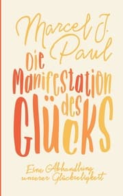 Cover von Die Manifestation des Glücks