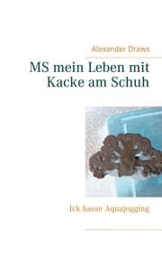 Cover von MS mein Leben mit Kacke am Schuh