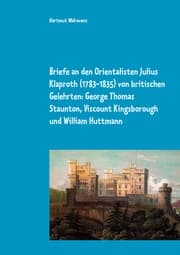Cover von Briefe an den Orientalisten Julius Klaproth (1783-1835) von britischen Gelehrten: George Thomas Staunton, Viscount Kingsborough und William Huttmann