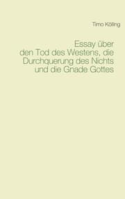 Cover von Essay über den Tod des Westens, die Durchquerung des Nichts und die Gnade Gottes