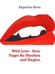 Cover von Wild Love - Sexy Tipps für Pärchen und Singles