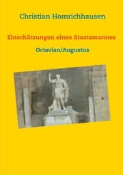 Cover von Einschätzungen eines Staatsmannes - Octavian/Augustus Selbstbild - Idealbild - Kritik