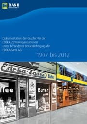Cover von Dokumentation der Geschichte der EDEKA Zentralorganisationen unter besonderer Berücksichtigung der EDEKABANK AG 1907 bis 2012