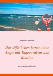 Cover von Das süße Leben lernen ohne Angst mit Tagesstruktur und Routine