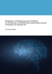 Cover von Konzeption und Realisierung einer Plattform zur Verwaltung von Modellen des maschinellen Lernens im Kontext von Industrie 4.0