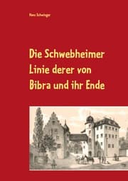 Cover von Die Schwebheimer Linie derer von Bibra und ihr Ende