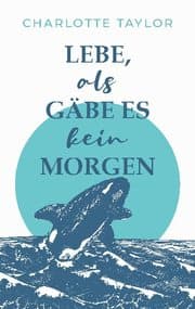 Cover von Lebe, als gäbe es kein Morgen