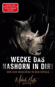 Cover von Wecke das Nashorn in dir! Von der Insolvenz in den Erfolg