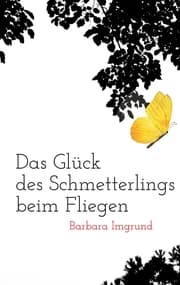 Cover von Das Glück des Schmetterlings beim Fliegen