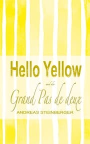 Cover von Hello Yellow und der Grand Pas de deux
