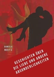 Cover von Geschichten über die Liebe und andere Absonderlichkeiten