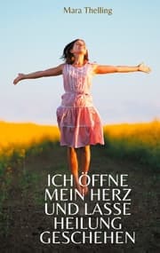 Cover von Ich öffne mein Herz und lasse Heilung geschehen
