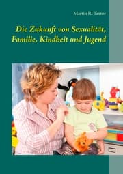 Cover von Die Zukunft von Sexualität, Familie, Kindheit und Jugend