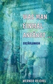 Cover von Was man einmal anfängt