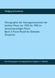 Cover von Discographie der Gesangsinterpreten der leichten Muse von 1925 bis 1945 im deutschsprachigen Raum