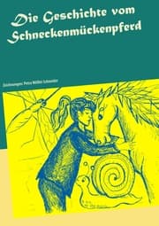 Cover von Die Geschichte vom Schneckenmückenpferd