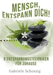 Cover von Mensch, Entspann Dich! - 9 Entspannungstechniken für Zuhause